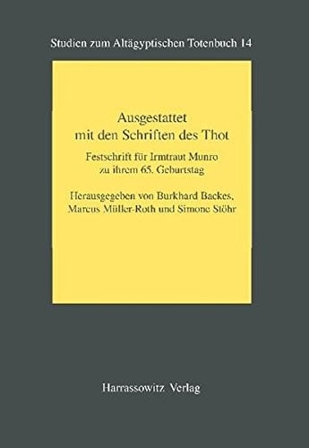 Ausgestattet mit den Schriften des Thot: Festschrift fur Irmtraut Munro zu ihrem 65. Geburtstag (Studien zum Altagyptischen Totenbuch)