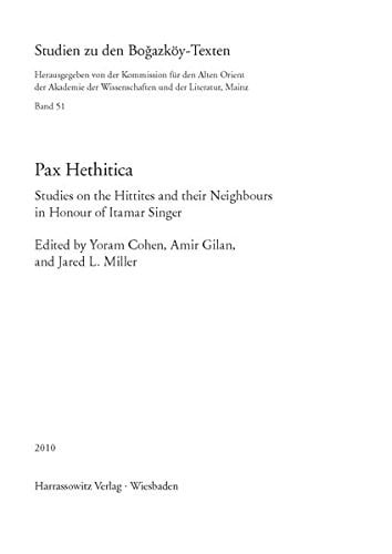 Pax Hethitica: Studies on the Hittites and Their Neighbours in Honour of Itamar Singer (Studien Zu Den Bogazkoy-Texten) (Multilingual Edition)