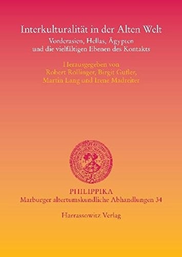 Interkulturalitat in Der Alten Welt: Vorderasien, Hellas, Agypten Und Die Vielfaltigen Ebenen Des Kontakts (Philippika) (English and German Edition)