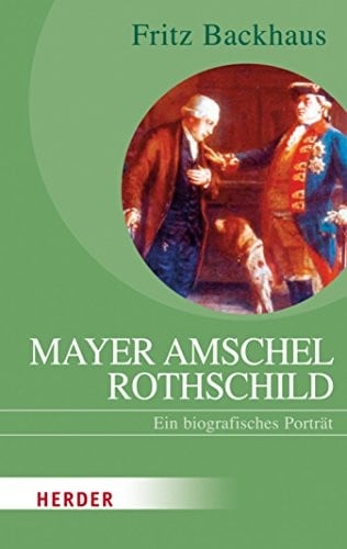 Mayer Amschel Rothschild: Ein biografische Porträt (HERDER spektrum) (German Edition)