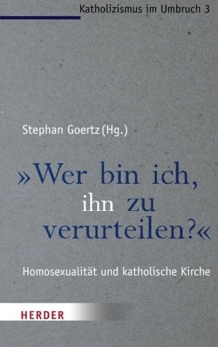 "Wer bin ich, ihn zu verurteilen?" (German Edition)