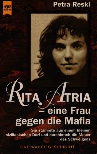 Rita Atria -- eine Frau gegen die Mafia. Eine wahre Geschichte