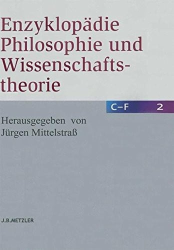 Enzyklopädie Philosophie und Wissenschaftstheorie: Bd. 2: C–F (German Edition)