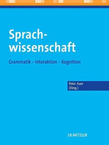 Sprachwissenschaft: Grammatik – Interaktion – Kognition (German Edition)