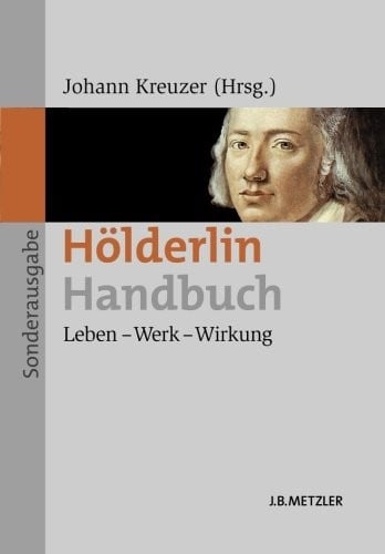 Hölderlin-Handbuch: Leben – Werk – Wirkung (German Edition)