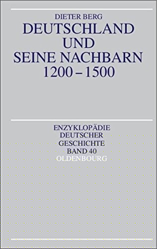 Deutschland und seine Nachbarn 1200-1500 (Enzyklopädie Deutscher Geschichte) (German Edition)