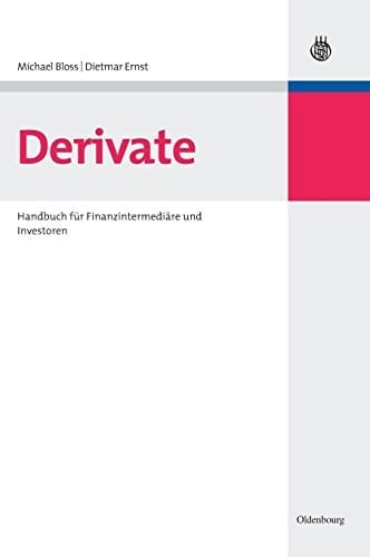 Derivate: Handbuch Für Finanzintermediäre Und Investoren (German Edition)