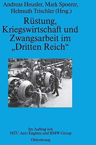 Rüstung, Kriegswirtschaft Und Zwangsarbeit Im "dritten Reich": Im Auftrag Von Mtu Aero Engines Und BMW Group (Perspektiven) (German Edition)