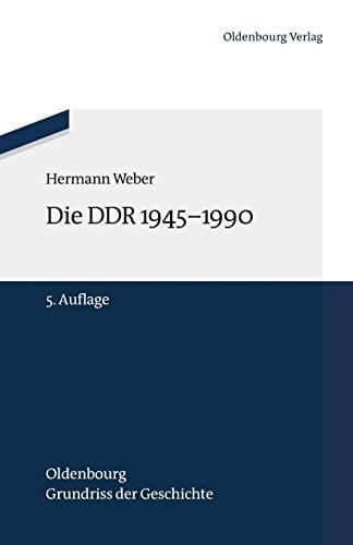 Die DDR 1945-1990 (Oldenbourg Grundriss Der Geschichte) (German Edition)