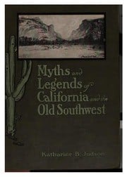 Myths and legends of California and the Old Southwest