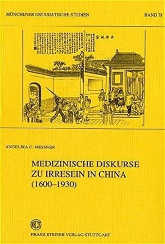 Medizinische Diskurse zu Irresein in China (1600-1930) (Munchener Ostasiatische Studien (Mos)) (German Edition)