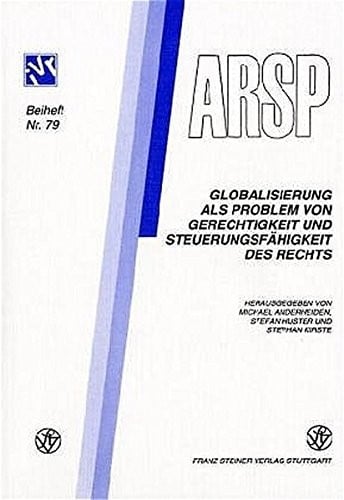Globalisierung als Problem von Gerechtigkeit und Steuerungsfahigkeit des Rechts (Archiv Fur Rechts- Und Sozialphilosophie - Beihefte) (German Edition)