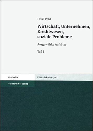 Wirtschaft, Unternehmen, Kreditwesen, soziale Probleme: Ausgewahlte Aufsatze (Vierteljahrschrift Fur Sozial- Und Wirtschaftsgeschichte - Beihefte (Vswg-b)) (German Edition)