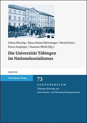Die Universitat Tuebingen im Nationalsozialismus (Contubernium. Tubinger Beitrage zur Universitats- und Wissenschaftsgeschichte) (German Edition)