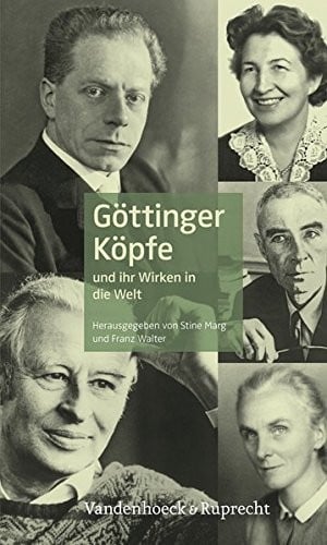 Göttinger Köpfe: und ihr Wirken in die Welt (German Edition)