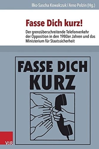 Fasse Dich kurz!: Der grenz|berschreitende Telefonverkehr der Opposition in den 1980er Jahren und das Ministerium f|r Staatssicherheit (Analysen Und Dokumente) (German Edition)
