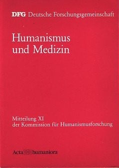 Humanismus und Medizin (Mitteilung 11 der Kommission für Humanismusforschung) (German Edition)