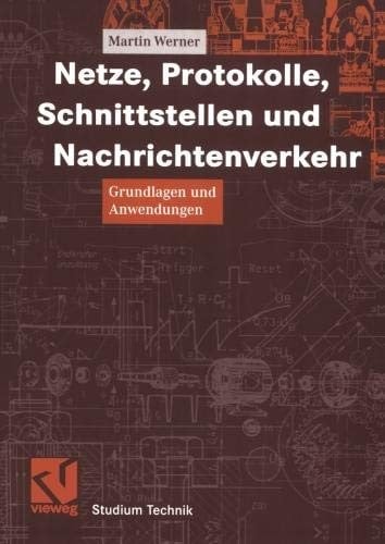 Netze, Protokolle, Schnittstellen und Nachrichtenverkehr: Grundlagen und Anwendungen (Studium Technik) (German Edition)
