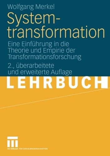 Systemtransformation: Eine Einführung in die Theorie und Empirie der Transformationsforschung (German Edition)
