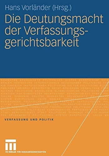 Die Deutungsmacht der Verfassungsgerichtsbarkeit (Verfassung und Politik) (German Edition)