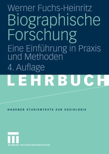 Biographische Forschung: Eine Einführung in Praxis und Methoden (Studientexte zur Soziologie) (German Edition)