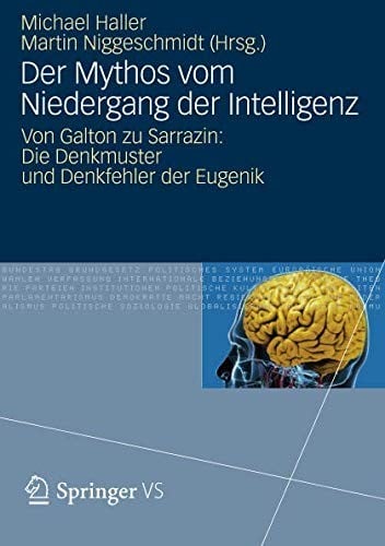 Der Mythos vom Niedergang der Intelligenz: Von Galton zu Sarrazin: Die Denkmuster und Denkfehler der Eugenik (German Edition)