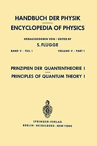 Prinzipien der Quantentheorie I / Principles of Quantum Theory I (Handbuch der Physik   Encyclopedia of Physics) (German Edition)