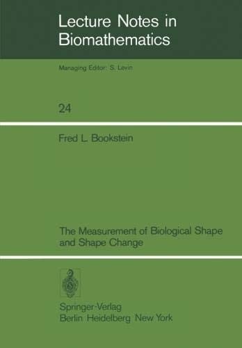 The Measurement of Biological Shape and Shape Change (Lecture Notes in Biomathematics, Volume 24)
