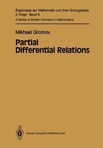 Partial Differential Relations (Ergebnisse der Mathematik und ihrer Grenzgebiete. 3. Folge / A Series of Modern Surveys in Mathematics)