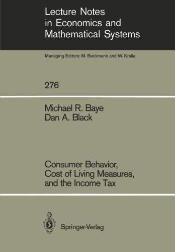 Consumer Behavior, Cost of Living Measures, and the Income Tax (Lecture Notes in Economics and Mathematical Systems)