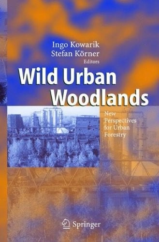 Wild Urban Woodlands: New Perspectives for Urban Forestry