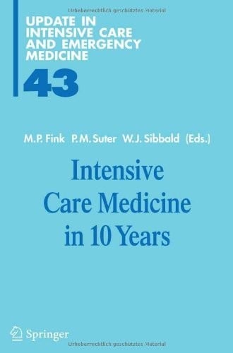 Intensive Care Medicine in 10 Years (Update in Intensive Care and Emergency Medicine Book 43)