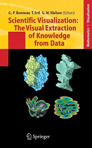 Scientific Visualization: The Visual Extraction of Knowledge from Data (Mathematics and Visualization)