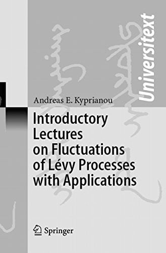 Introductory Lectures on Fluctuations of Lévy Processes with Applications (Universitext)