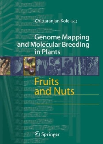 Fruits and Nuts (Genome Mapping and Molecular Breeding in Plants Book 4)