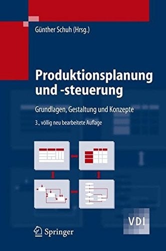 Produktionsplanung und -steuerung: Grundlagen, Gestaltung und Konzepte (VDI-Buch) (German Edition)