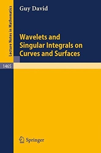 Wavelets and Singular Integrals on Curves and Surfaces (Lecture Notes in Mathematics, Vol. 1465)