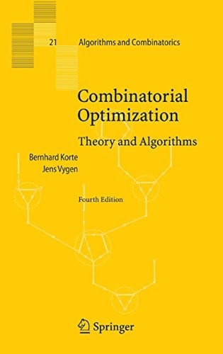 Combinatorial Optimization: Theory and Algorithms (Algorithms and Combinatorics Book 21)