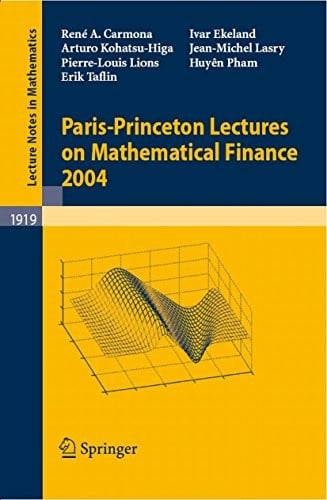 Paris-Princeton Lectures on Mathematical Finance 2004 (Lecture Notes in Mathematics Book 1919)