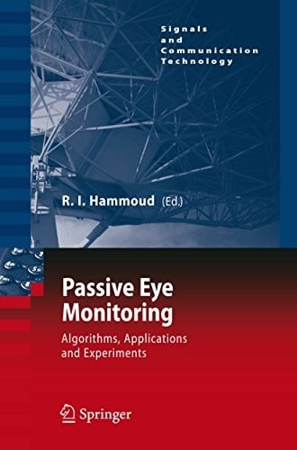 Passive Eye Monitoring: Algorithms, Applications and Experiments (Signals and Communication Technology)