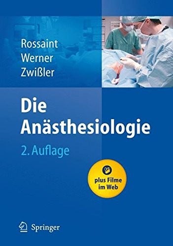 Die Anästhesiologie: Allgemeine und spezielle Anästhesiologie, Schmerztherapie und Intensivmedizin (German Edition)