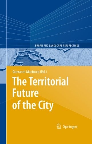 The Territorial Future of the City (Urban and Landscape Perspectives Book 3)