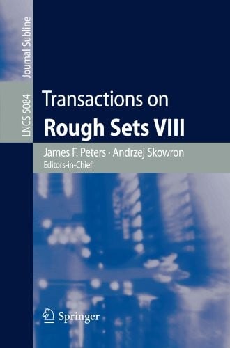 Transactions on Rough Sets VIII (Lecture Notes in Computer Science) (v. 8)