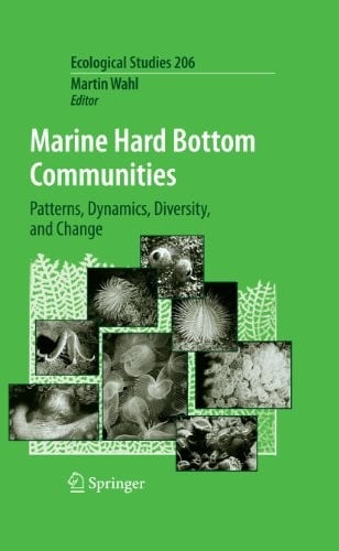 Marine Hard Bottom Communities: Patterns, Dynamics, Diversity, and Change (Ecological Studies Book 206)