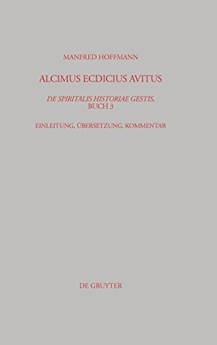 Alcimus Ecdicius Avitus "De spiritalis historiae gestis", Buch 3: Einleitung,  Ubersetzung, Kommentar