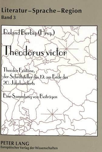 Theodorus victor: Theodor Fontane, der Schriftsteller des 19. am Ende des 20. Jahrhunderts- Eine Sammlung von Beiträgen (Literatur - Sprache - Region. Beiträge zur Kulturgeographie) (German Edition)