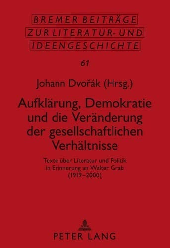 Aufklärung, Demokratie und die Veränderung der gesellschaftlichen Verhältnisse: Texte über Literatur und Politik in Erinnerung an Walter Grab (1919 ... und Ideengeschichte) (German Edition)