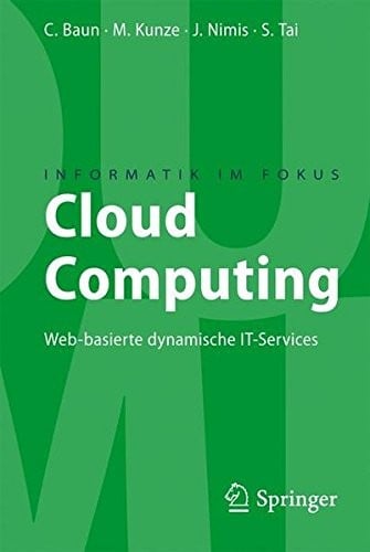 Cloud Computing: Web-basierte dynamische IT-Services (Informatik im Fokus) (German Edition)