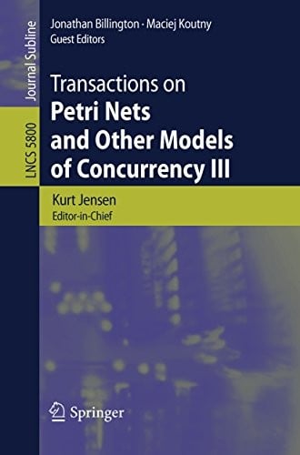 Transactions on Petri Nets and Other Models of Concurrency III (Lecture Notes in Computer Science Book 5800)