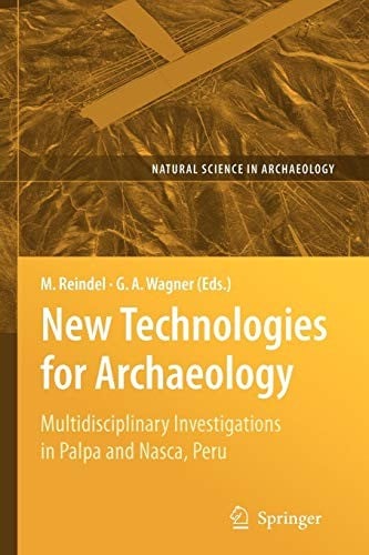 New Technologies for Archaeology: Multidisciplinary Investigations in Palpa and Nasca, Peru (Natural Science in Archaeology)